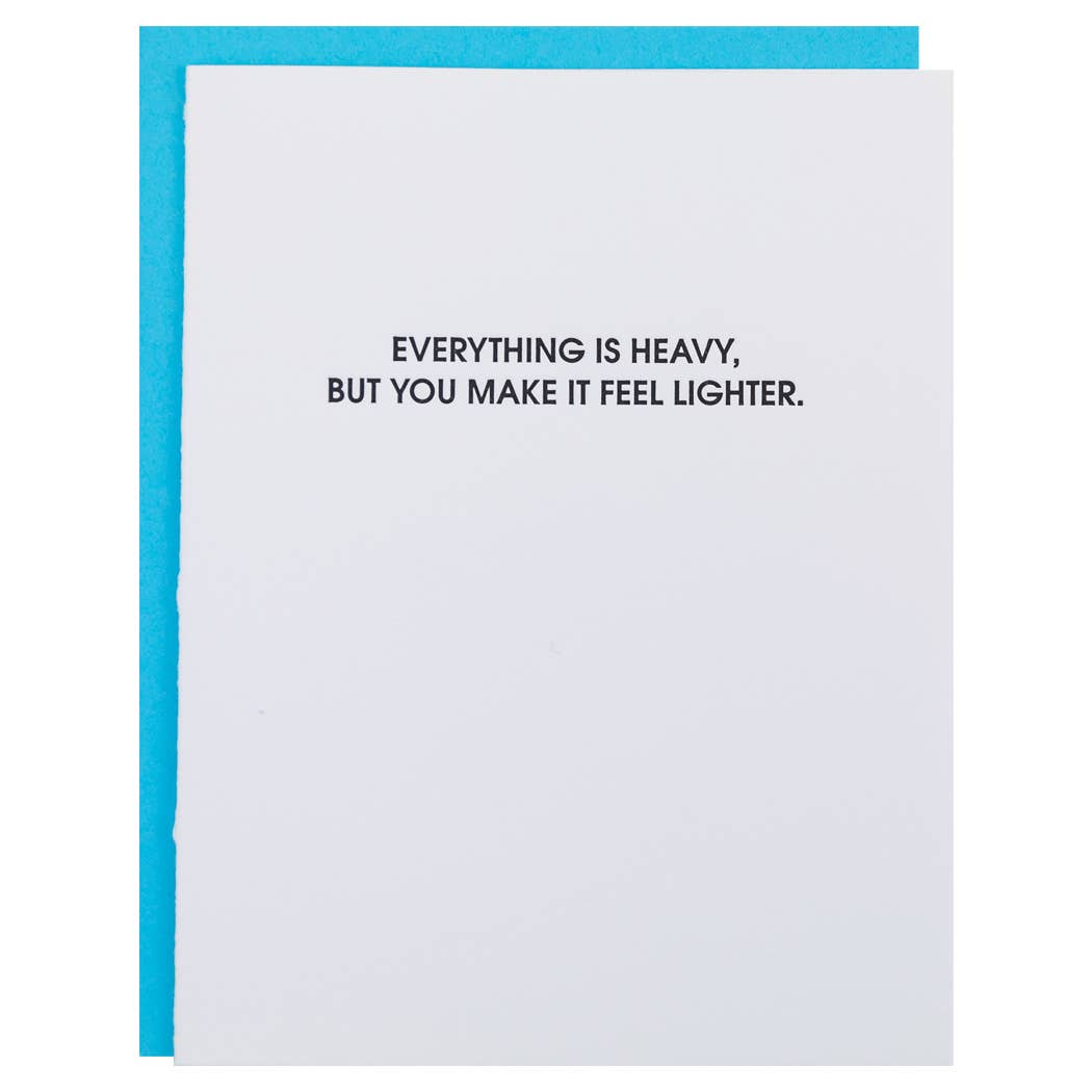 Everything is Heavy - Friendship Letterpress Greeting Card