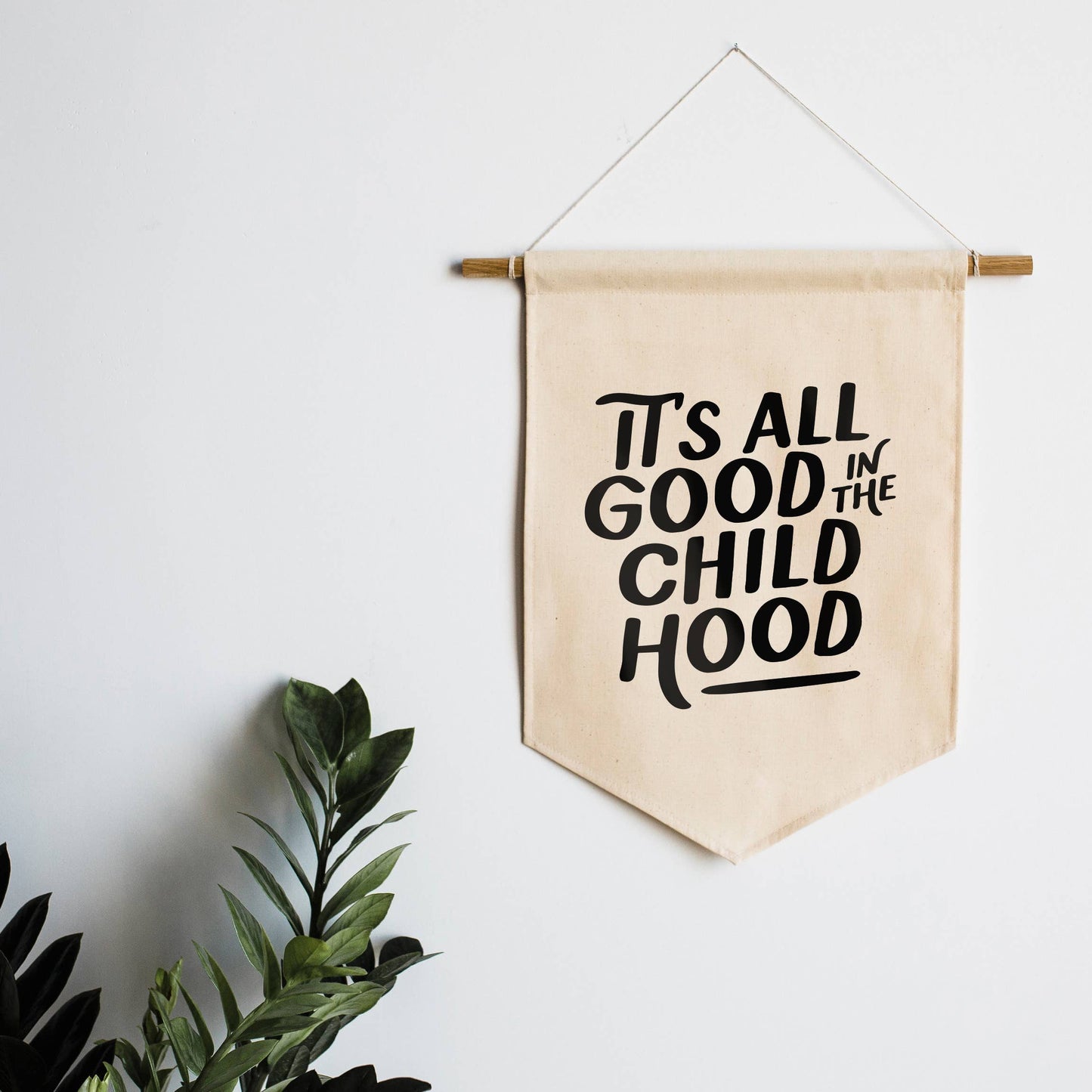 It's All Good in the Childhood Canvas Banner