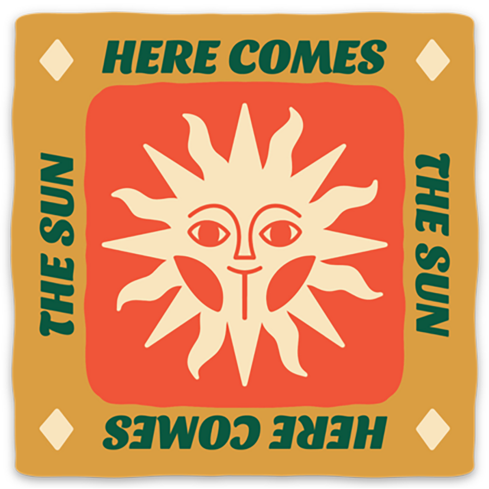 Here Comes the Sun Sticker